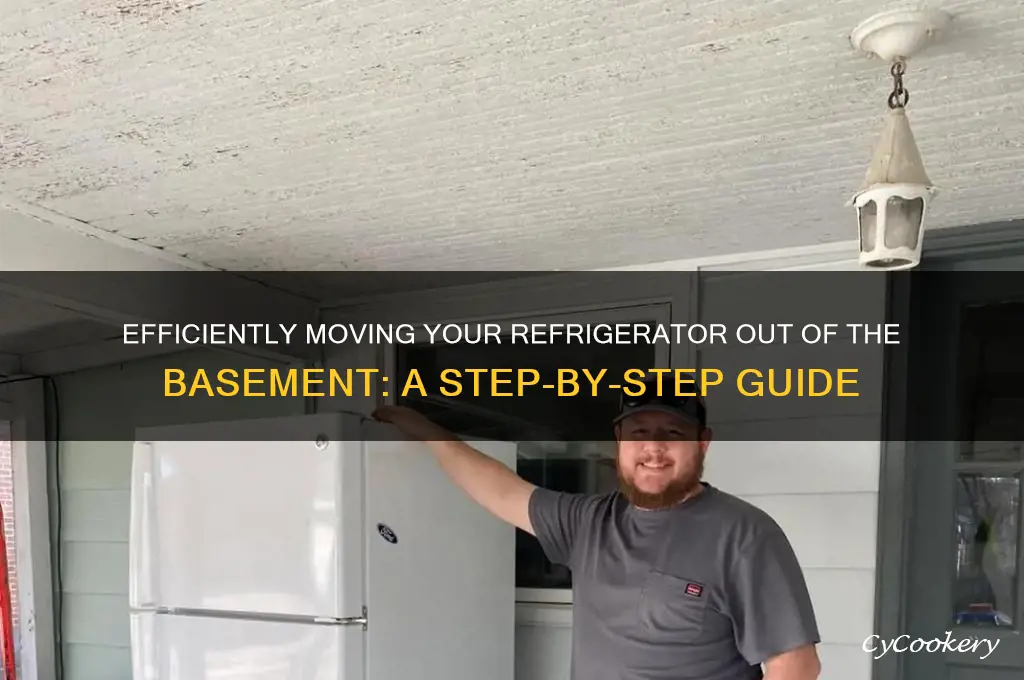 how to get refrigerator out of basement