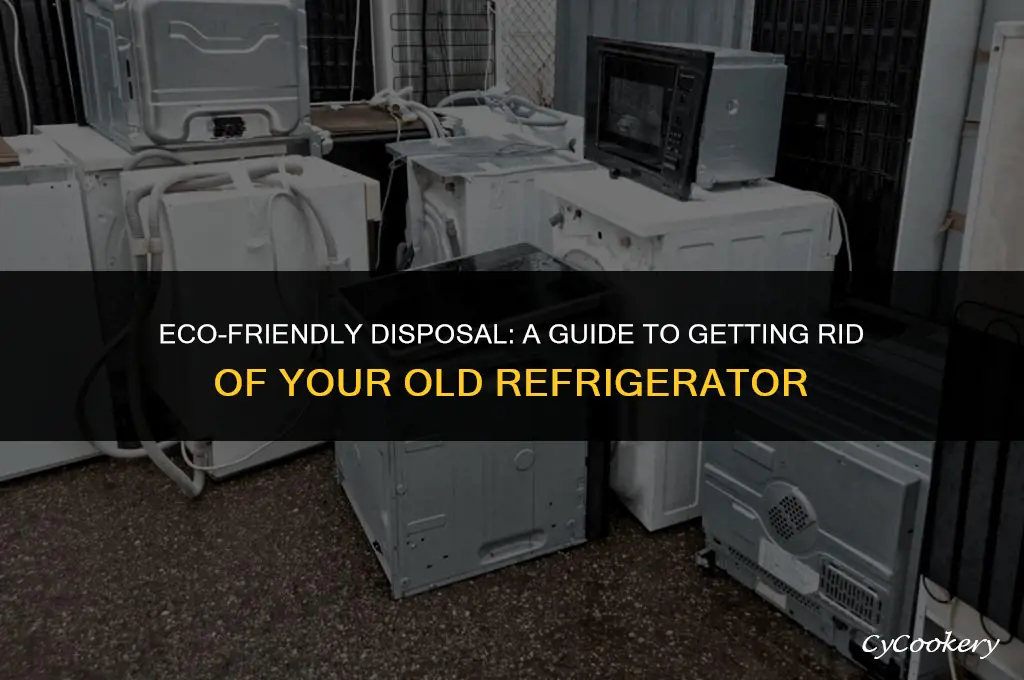 how to get rid of a old refrigerator
