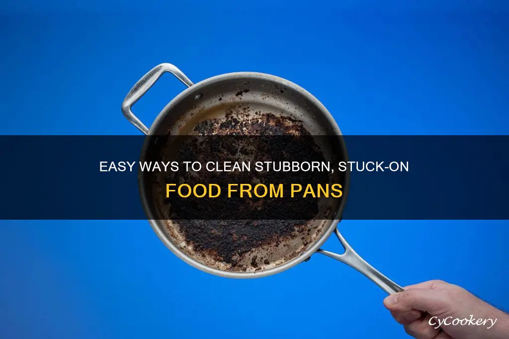 how to get rid of food stuck on pan