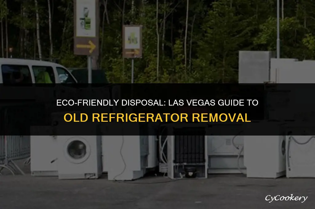 how to get rid of old refrigerator las vegas