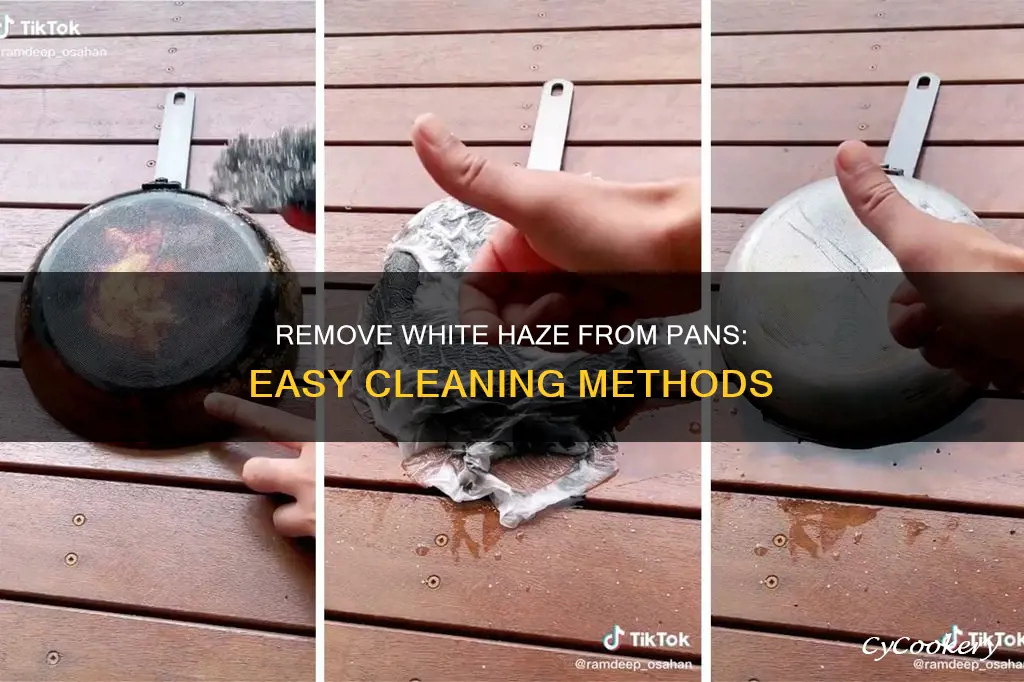 how to get rid of white haze in pans