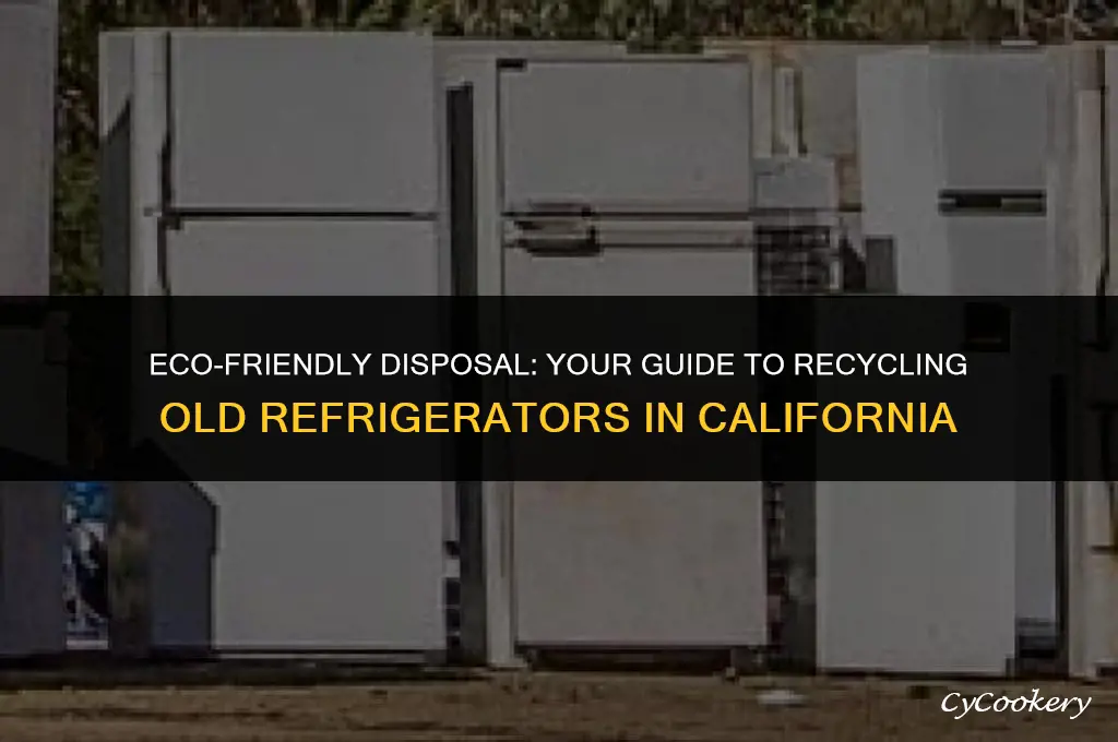how to get rid of your old refrigerator california