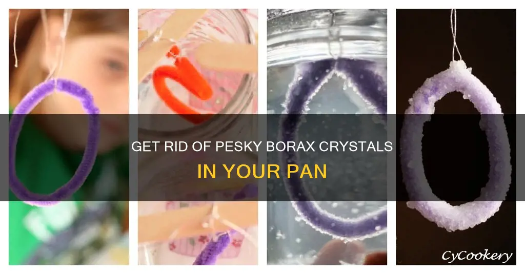 how to get ridofborax crystal in pan