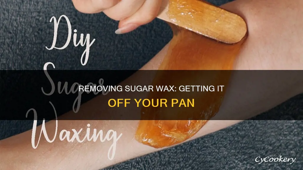 how to get sugar wax off pan