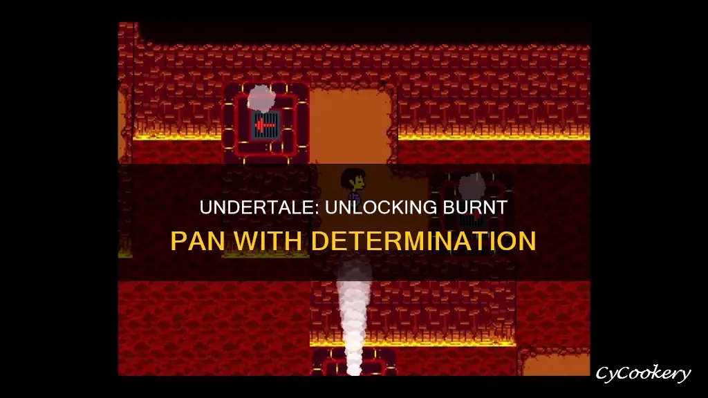 how to get the burnt pan in undertale