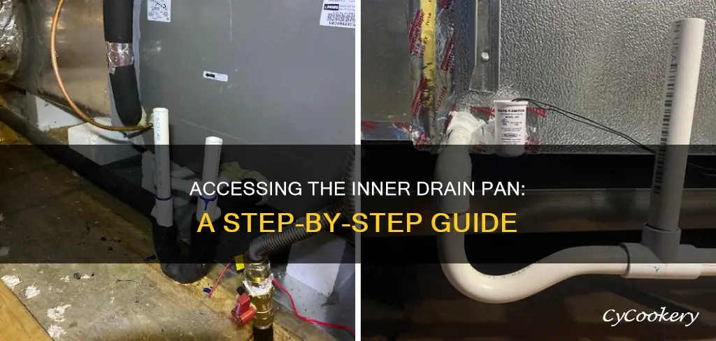 how to get to an inner drain pan