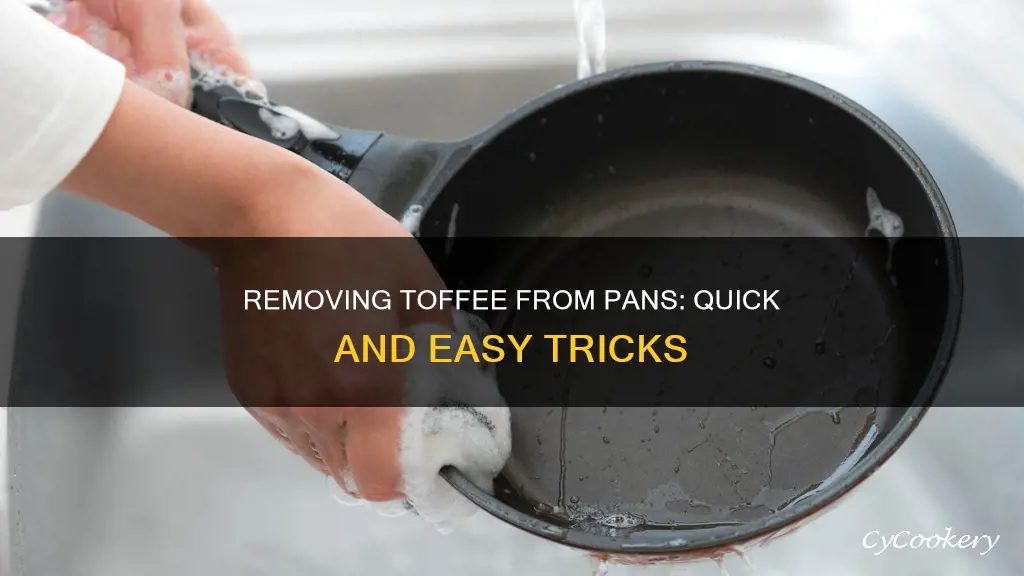 how to get toffee off a pan