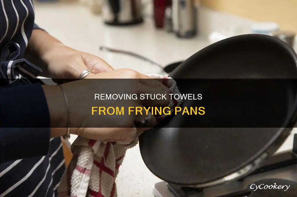 how to get towel off bottom of fring pan