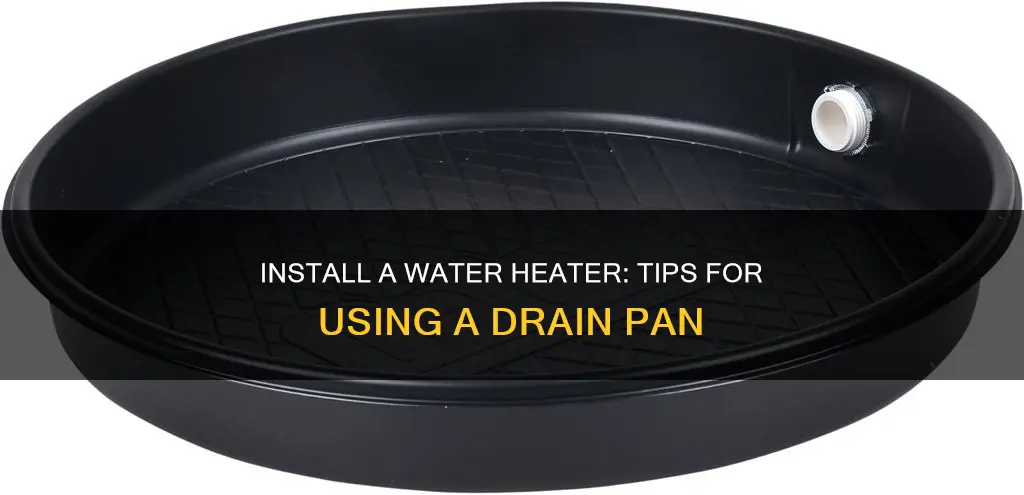 how to get water heater into drain pan