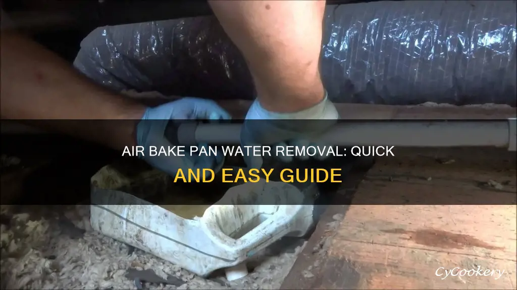 how to get water out of an air bake pan