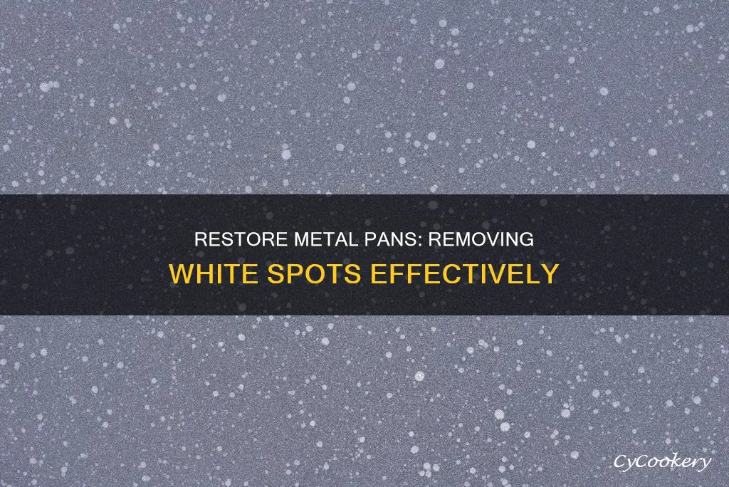 how to get white spots off metal pans