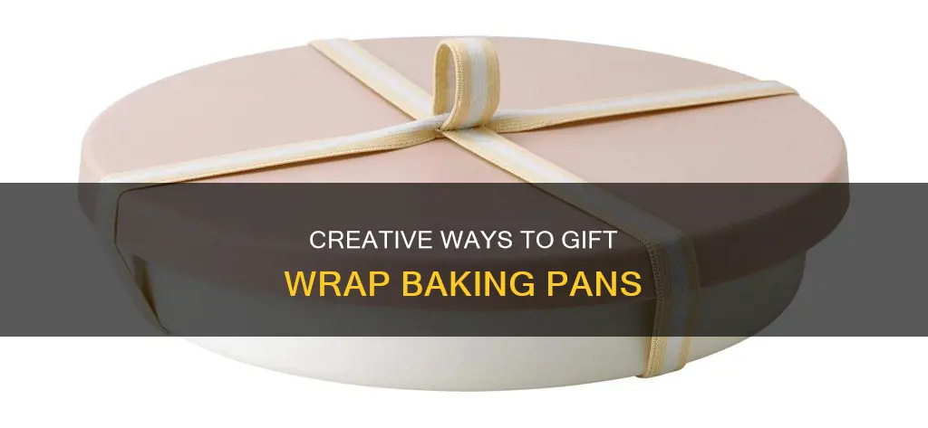 how to gift wrap baking pans
