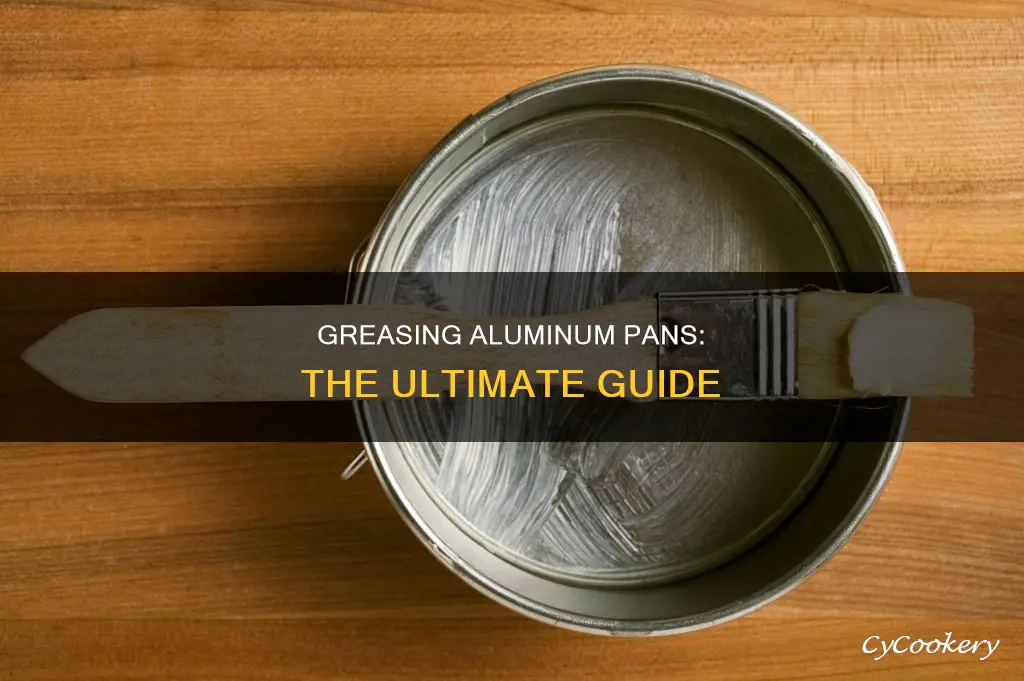 how to grease an aluminum pan well