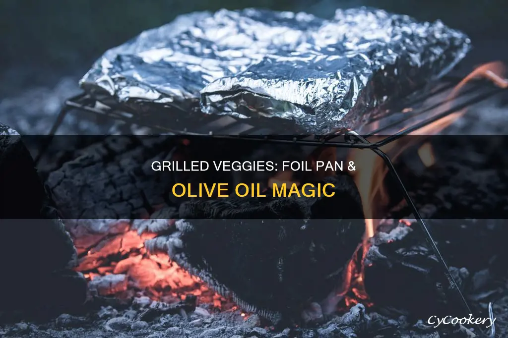 how to grill vegetables in foil pan with olive oil