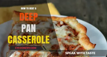 Heating Deep Pan Casseroles: Tips and Tricks