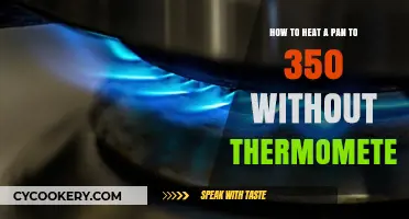 Heating a Pan: Achieving 350 Without a Thermometer