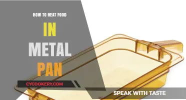 Heating Food in Metal Pans: Tips and Tricks
