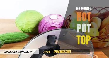 The Art of Securing a Hot Pot Lid: A Guide to Safe and Efficient Handling