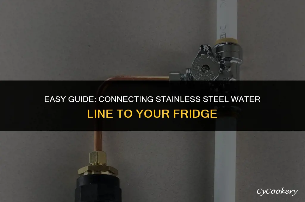 how to hook up stainless waterr line to refrigerator