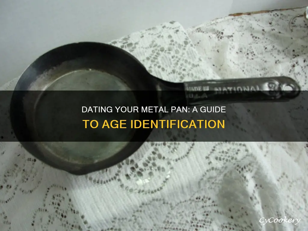 how to identify the age of a metal pan