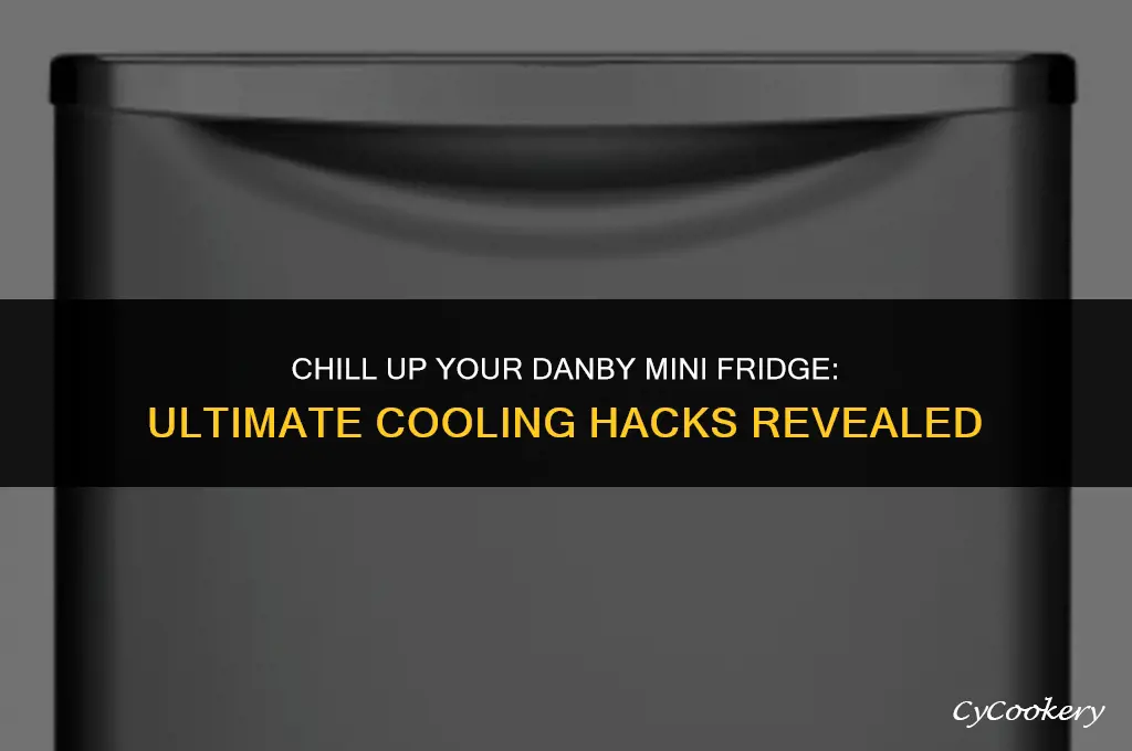 how to increase coldness of danby mini refrigerator