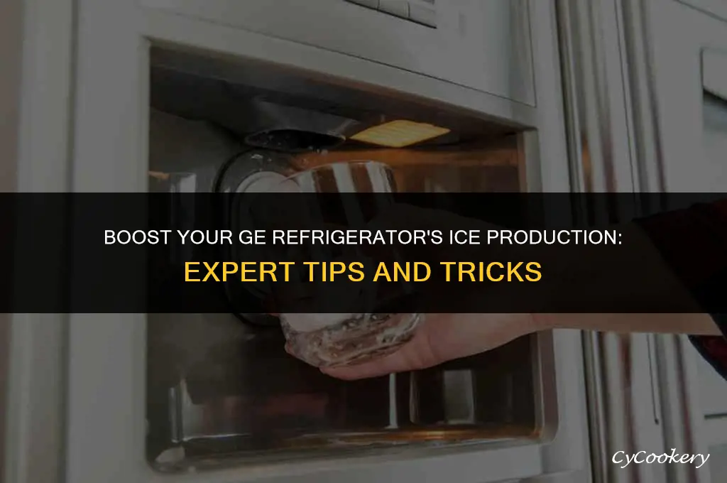 how to increase ice production in ge refrigerator