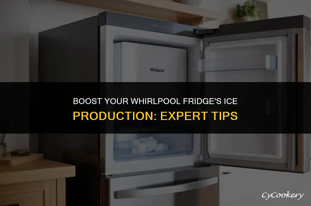 how to increase ice production in whirlpool refrigerator