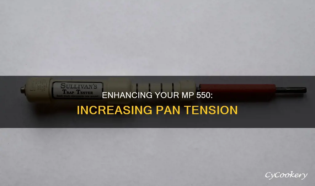 how to increase pan tension on an mp 550