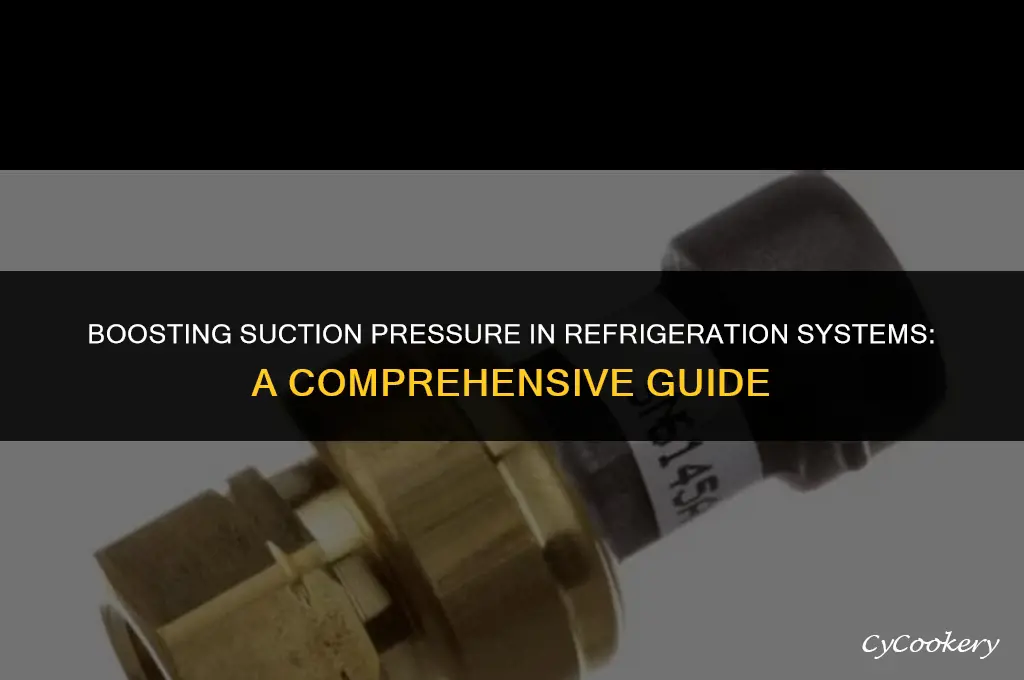 how to increase suction pressure in refrigeration system