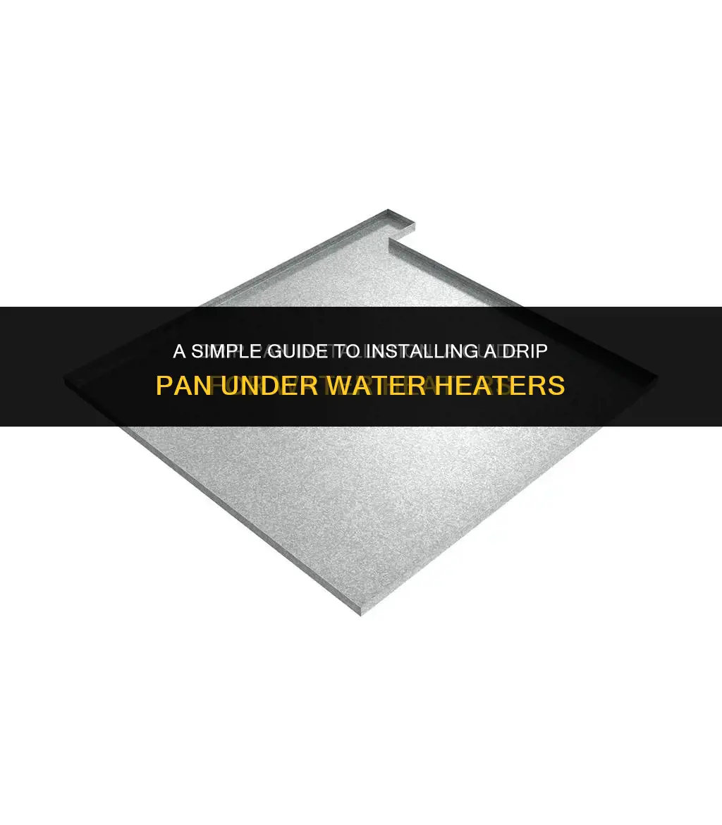 how to install a drip pan for a water heater