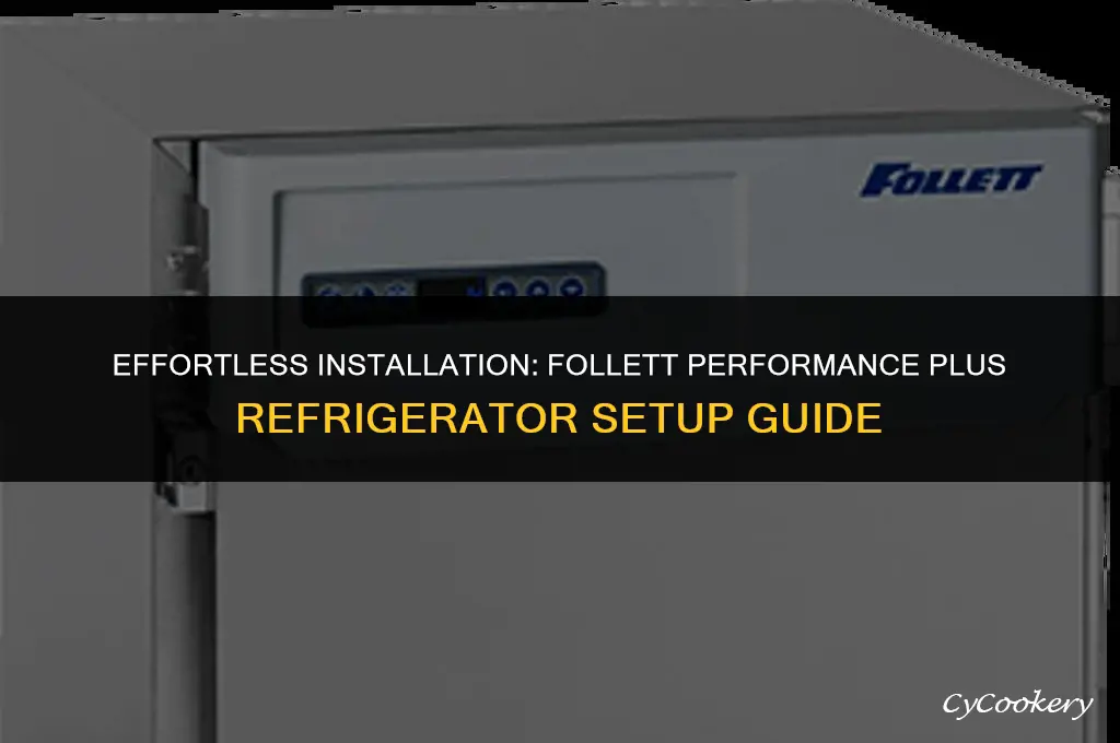 how to install a follett performance plus refrigerator