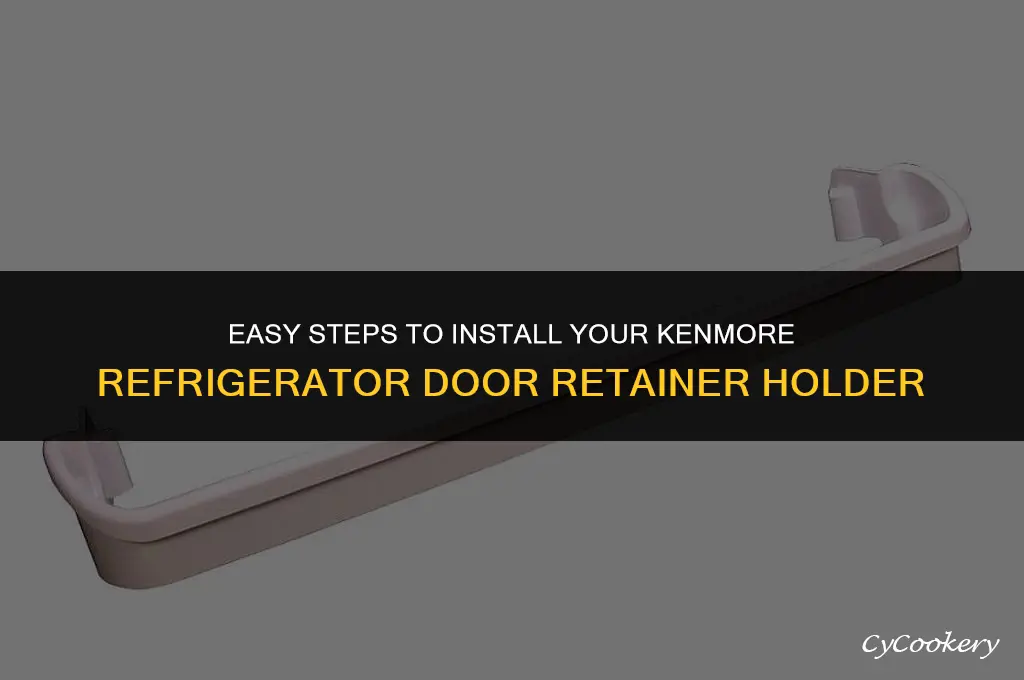 how to install a kenmore refrigerator door retainer holder