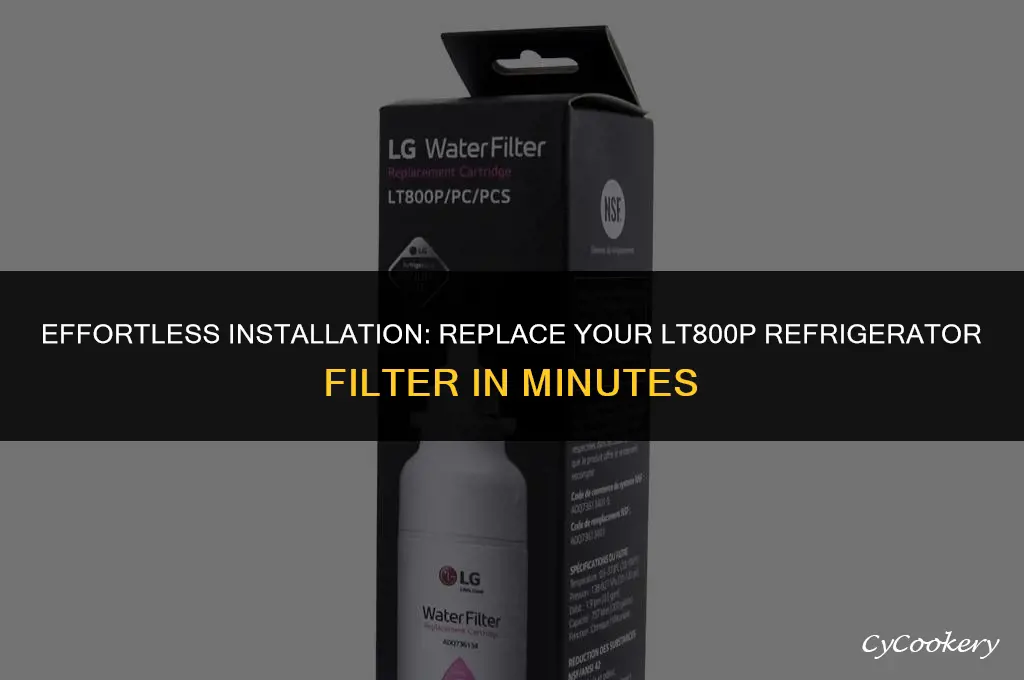 how to install a new lt800p filter in refrigerator