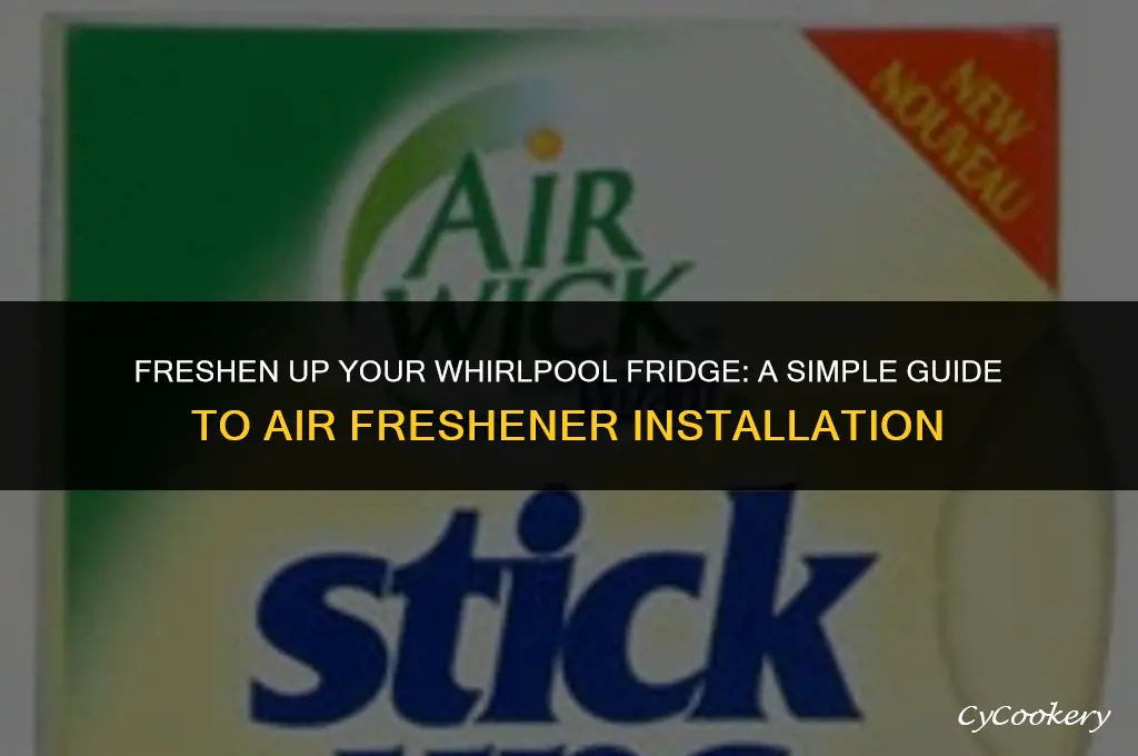 how to install air freshener in whirlpool refrigerator