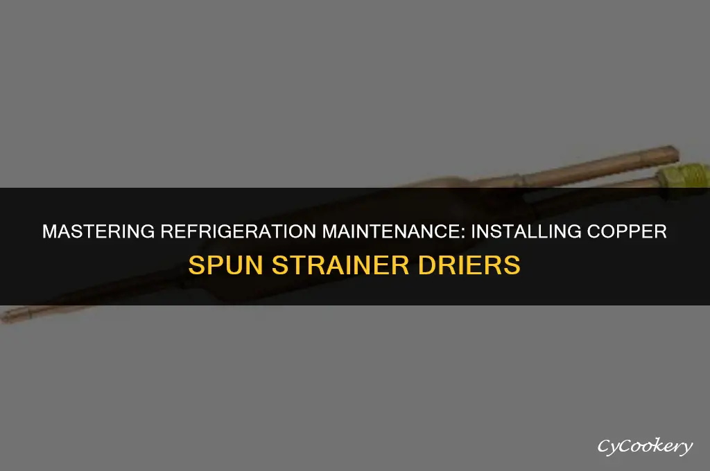 how to install copper spun refrigeration strainer drier