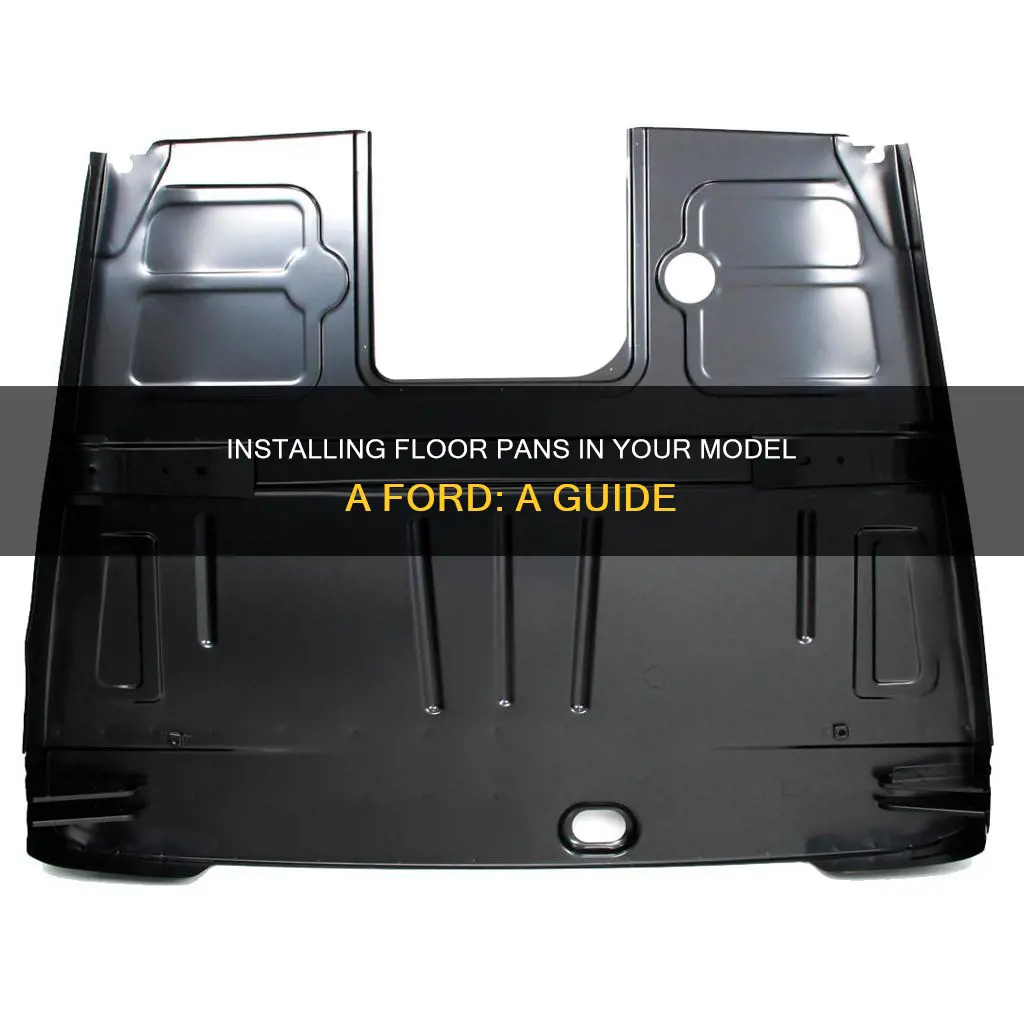 how to install floor pans in model a ford