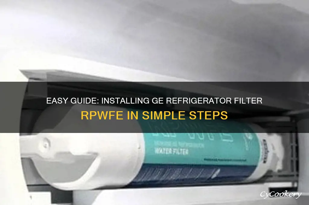 how to install ge refrigerator filter rpwfe