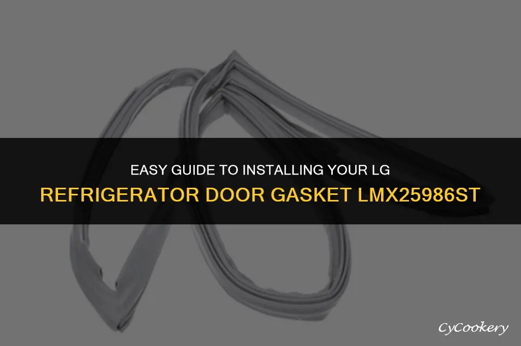how to install lg refrigerator door gasket lmx25986st
