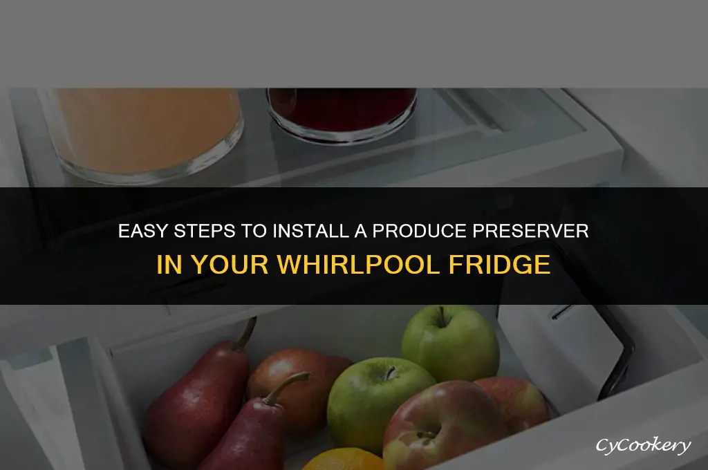 how to install produce preserver in whirlpool refrigerator