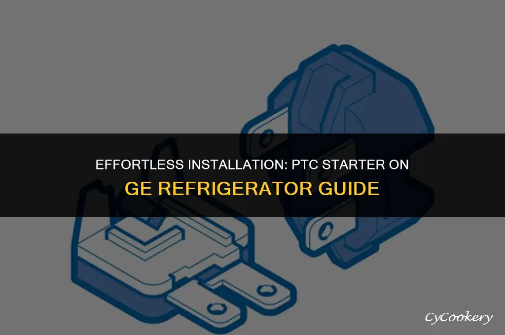 how to install ptc starter on ge refrigerator