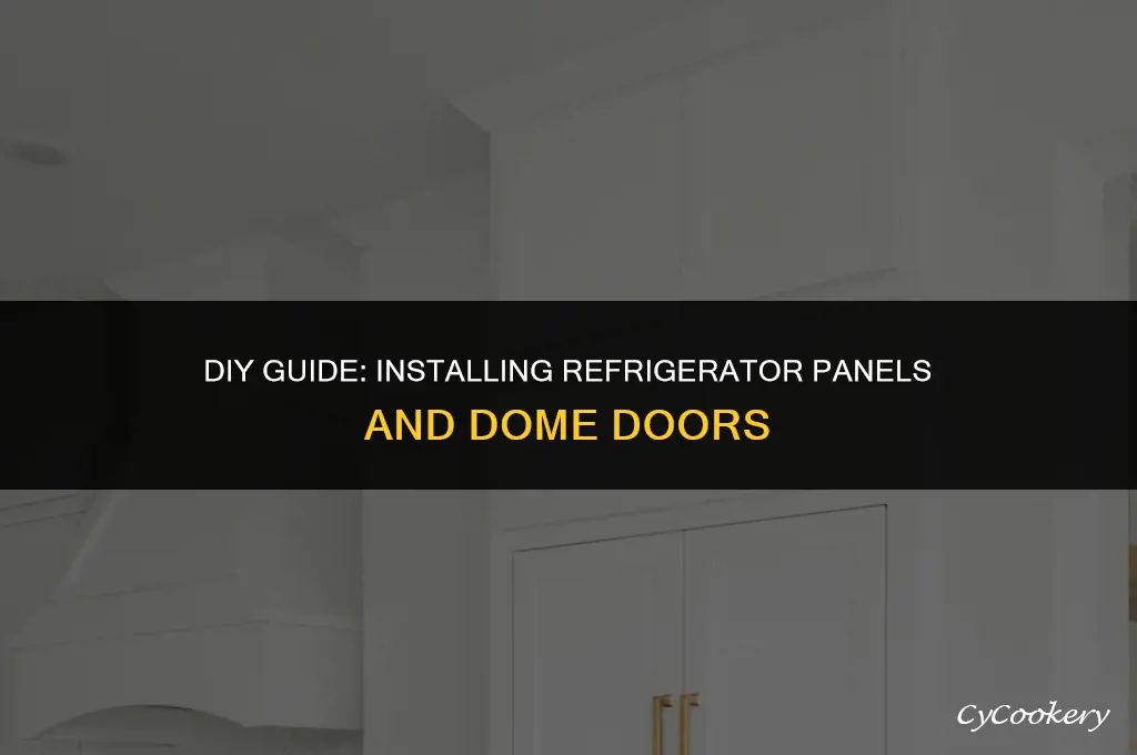 how to install refrigerator panel and dome doors