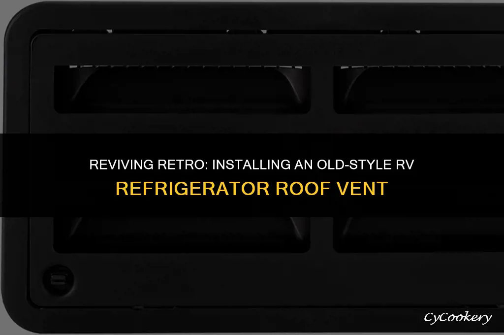 how to install rv old style refrigerator roof vent