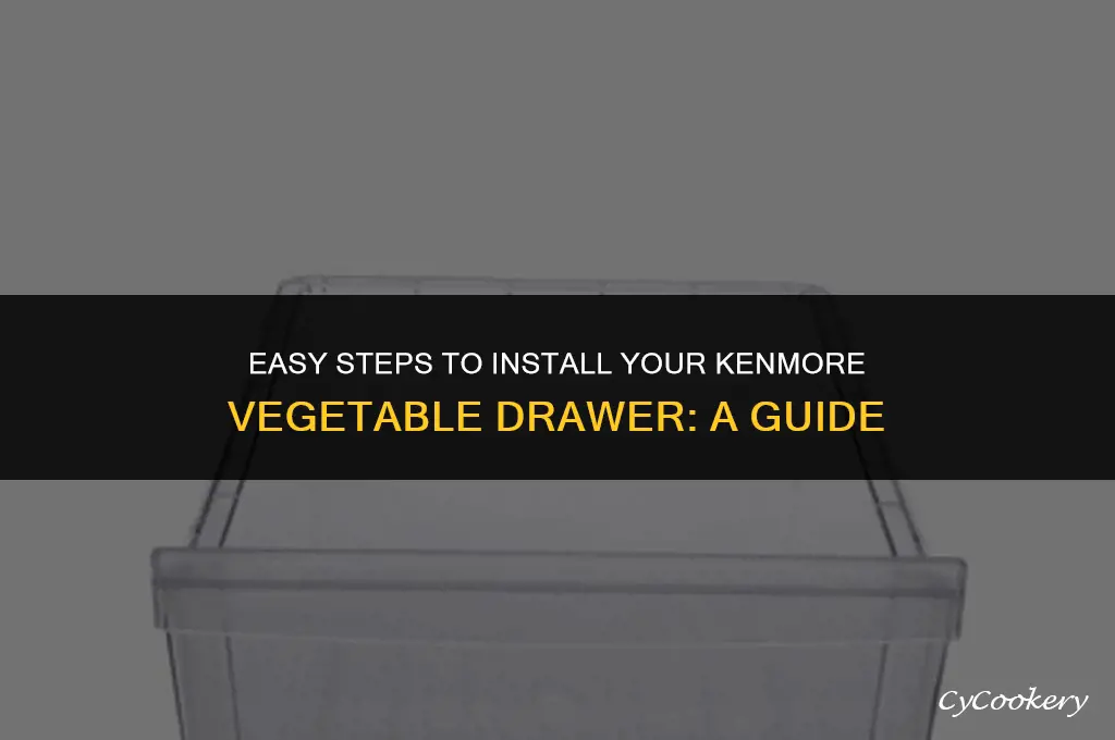 how to install the vegetable drawer kenmore refrigerator