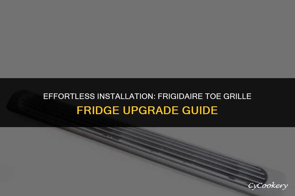 how to install toe grille from frigidaire refrigerator