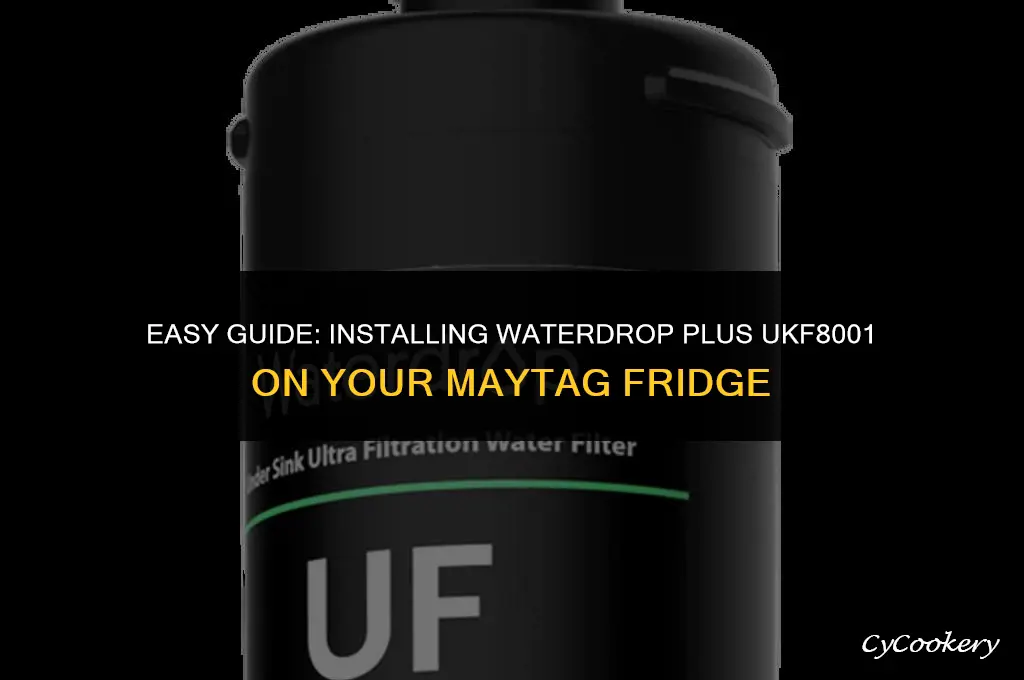 how to install waterdrop plus ukf8001 on maytag refrigerator