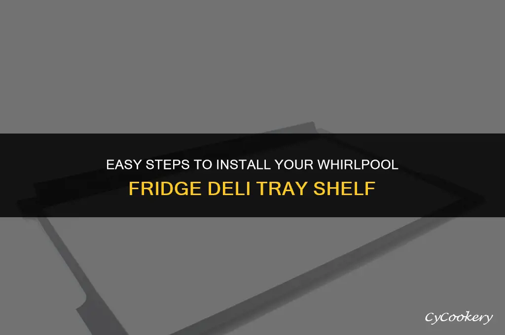 how to install whirlpool refrigerator deli tray shelf