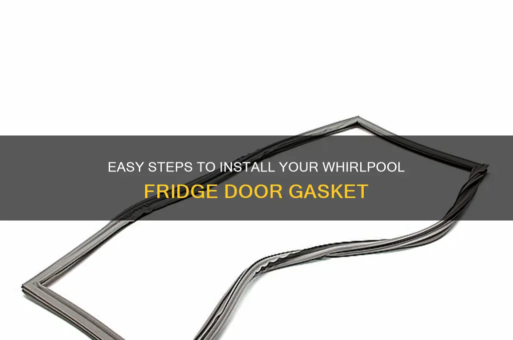 how to install whirlpool refrigerator door gasket