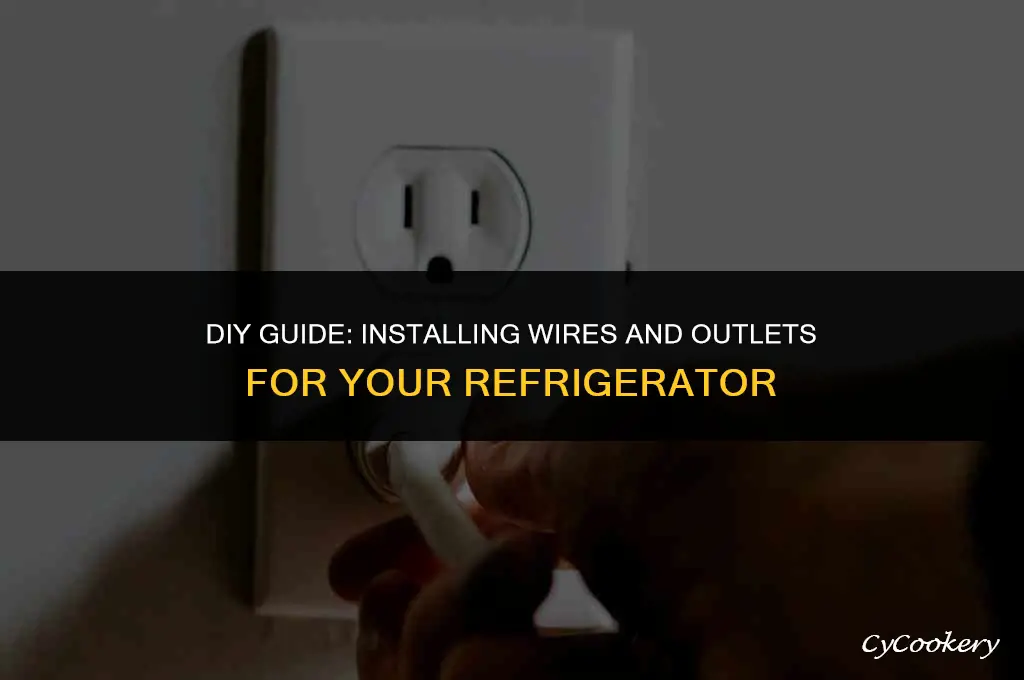 how to install wires and outlet for refrigerator