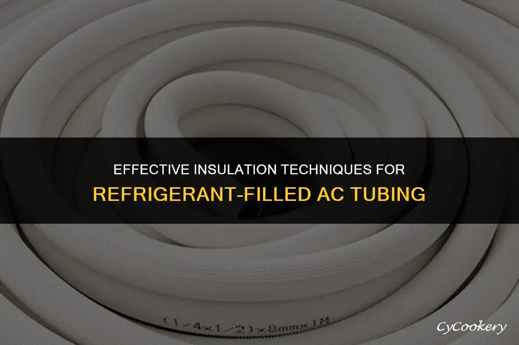 how to insulate refrigerant filled tubing for air conditioner