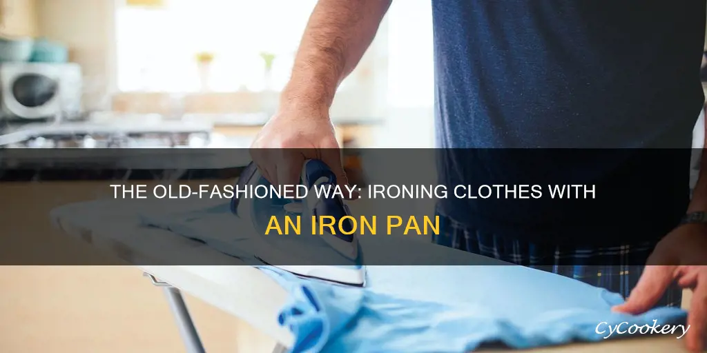 how to iron clothes with an iron pan